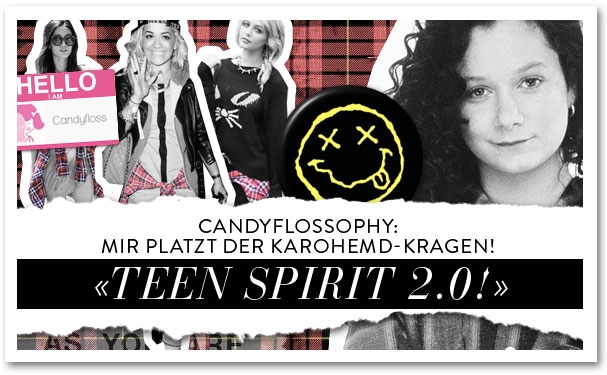 Candyflossophy – Teen Spirit 2.0 – Mir platzt der Karohemd-Kragen!