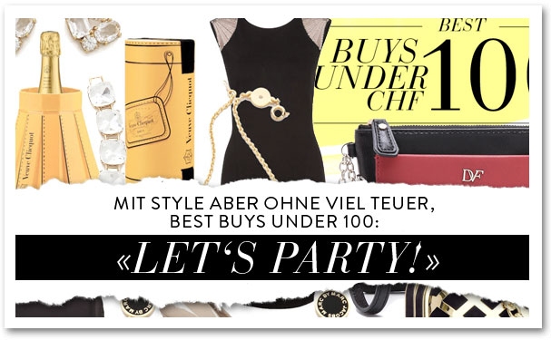 Let’s Party – Best Buys Under CHF 100!